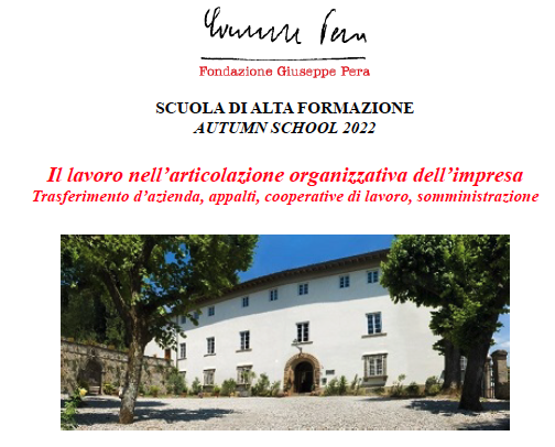 SCUOLA DI ALTA FORMAZIONE AUTUMN SCHOOL «Il lavoro nell’articolazione organizzativa dell’impresa Trasferimento d’azienda, appalti, cooperative di lavoro, somministrazione»